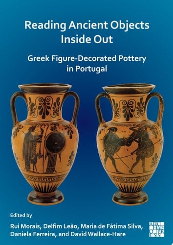 Reading Ancient Objects Inside Out: Greek Figure-Decorated Pottery in Portugal