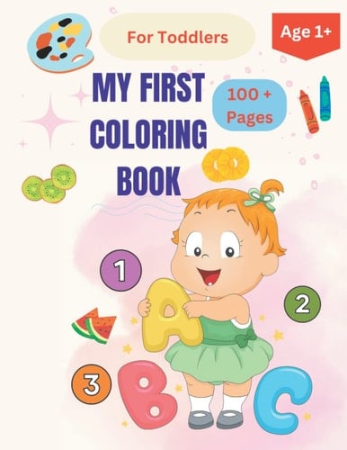 My First Coloring Book: Letters, Numbers, Shapes, Household Items, Fruits & Animals (Kids Coloring Activity Book)