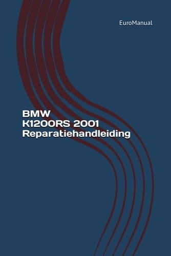 BMW K1200RS 2001 Reparatiehandleiding: BMW K1200RS 2001 reparatiegids (Dutch Edition)