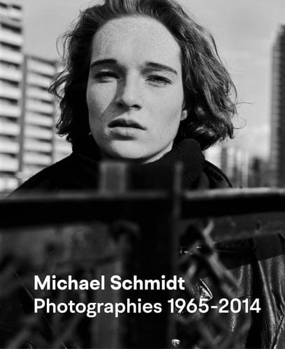 Michael Schmidt Photographies 1965-2014