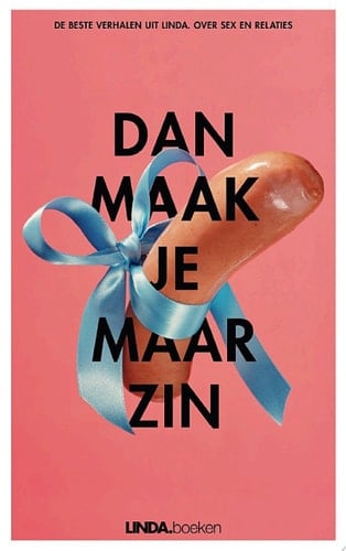 Dan maak je maar zin de beste verhalen uit linda. Over sex en relaties