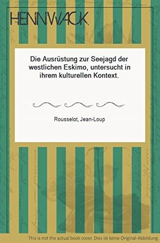 Die Ausrüstung zur Seejagd der westlichen Eskimo, untersucht in ihrem kulturellen Kontext