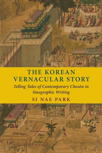 The Korean Vernacular Story Telling Tales of Contemporary Chosŏn in Sinographic Writing