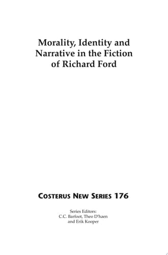 Morality, Identity and Narrative in the Fiction of Richard Ford