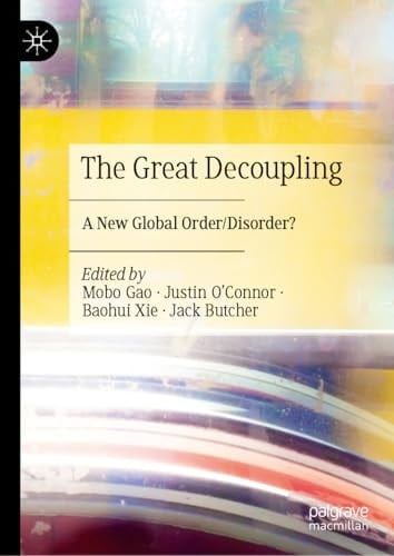 The Great Decoupling A New Global Order/Disorder?