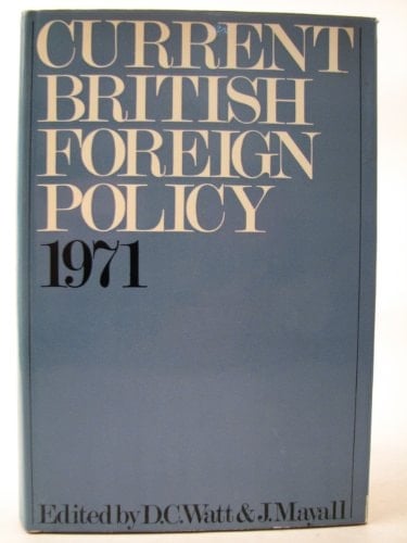 Current British Foreign Policy Documents, Statements, Speeches 1971
