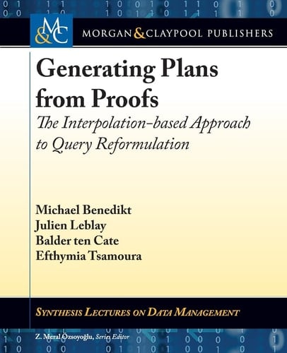 Generating Plans from Proofs The Interpolation-Based Approach to Query Reformulation