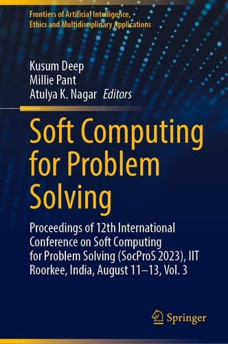 Soft Computing for Problem Solving Proceedings of 12th International Conference on Soft Computing for Problem Solving (SocProS 2023), IIT Roorkee, India, August 11–13, Vol. 3