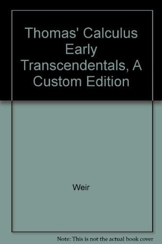Thomas' Calculus Early Transcendentals, A Custom Edition by Weir (2011-12-24)