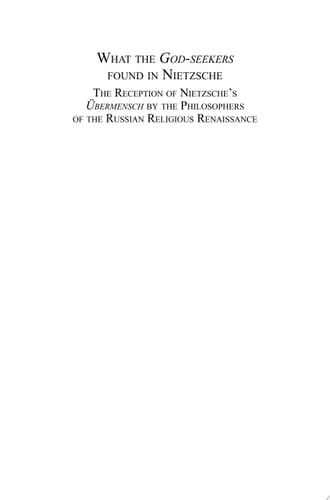 What the God-seekers found in Nietzsche The Reception of Nietzsche’s Übermensch by the Philosophers of the Russian Religious Renaissance