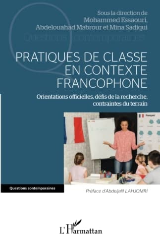 Pratiques de classe en contexte francophone orientations officielles, défis de la recherche, contraintes du terrain