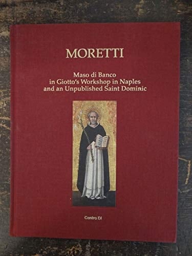 Maso Di Banco in Giotto's Workshop in Naples and an Unpublished Saint Dominic