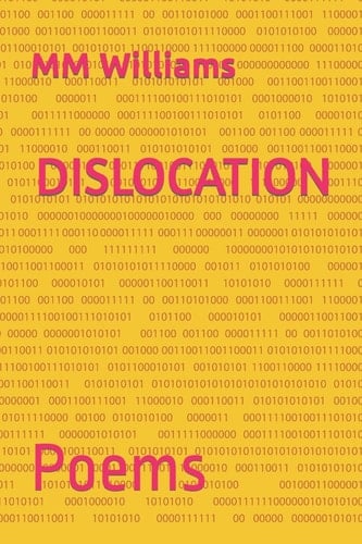 Dislocation Poems by MM Williams