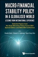 Macro-financial Stability Policy in a Globalised World Lessons from International Experience : Selected Papers from the Asian Monetary Policy Forum 2021 Special Edition and MAS-BIS Conference