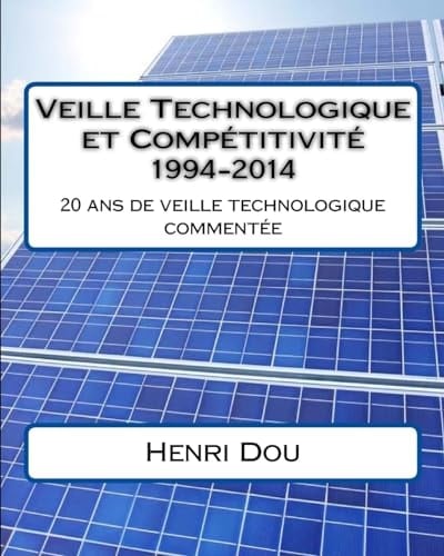Veille Technologique et Compétitivité 1994-2014 20 Ans de Veille Technologique Commentée - Deluxe Edition