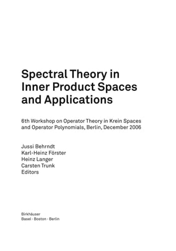 Spectral Theory in Inner Product Spaces and Applications 6th Workshop on Operator Theory in Krein Spaces and Operator Polynomials, Berlin, December 2006