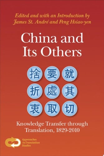 China and Its Others Knowledge Transfer through Translation, 1829-2010