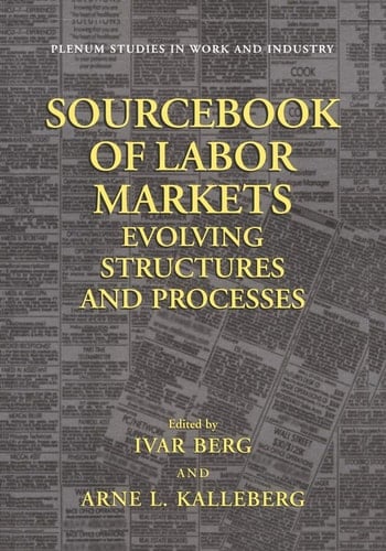 Sourcebook of Labor Markets Evolving Structures and Processes