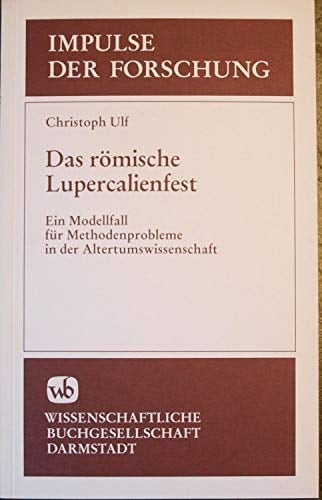 Das römische Lupercalienfest: Ein Modellfall für Methodenprobleme in der Altertumswissenschaft (Impulse der Forschung) (German Edition)