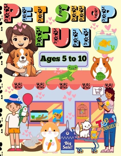 Pet Shop Fun: An Educational Coloring and Activity Book for Kids Ages 5-10 (Dot to Dot, Mazes, Color by Number and more)