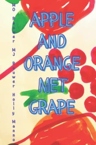 Apple and Orange Met Grape