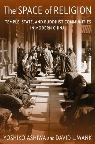 The Space of Religion Temple, State, and Buddhist Communities in Modern China