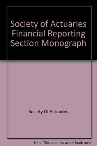 Society of Actuaries Financial Reporting Section Monograph
