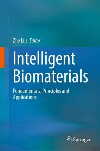 Intelligent Biomaterials Fundamentals, Principles and Applications