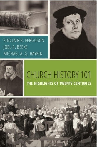 Church History 101 The Highlights of Twenty Centuries