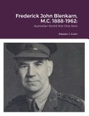 Frederick John Blenkarn, M. C. 1888-1962