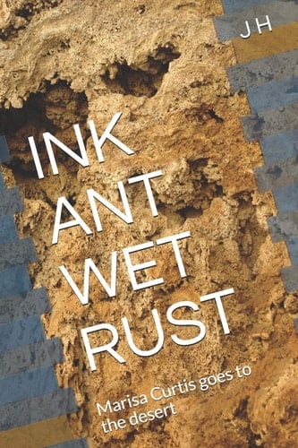 Ink Ant Wet Rust Marisa Curtis Goes to the Desert