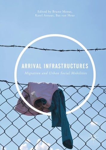 Arrival Infrastructures Migration and Urban Social Mobilities