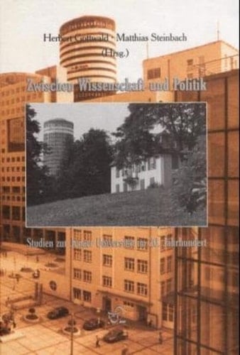 Zwischen Wissenschaft und Politik. Studien zur Jenaer Universität im 20. Jahrhundert