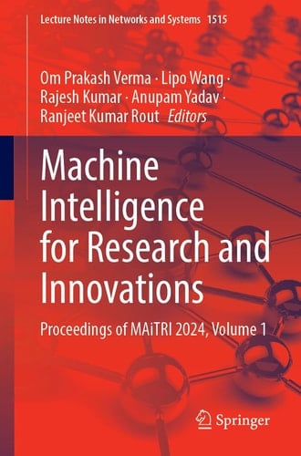 Machine Intelligence for Research and Innovations Proceedings of MAiTRI 2024, Volume 1
