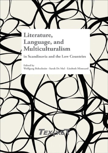 Literature, Language, and Multiculturalism in Scandinavia and the Low Countries