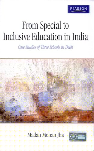 From Special To Inclusive Education In India: Case Studies Of Three Schools In Delhi