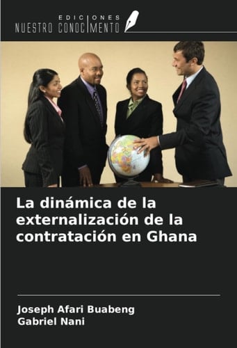 La dinámica de la externalización de la contratación en Ghana (Spanish Edition)