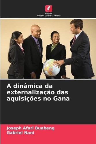 A dinâmica da externalização das aquisições no Gana (Portuguese Edition)