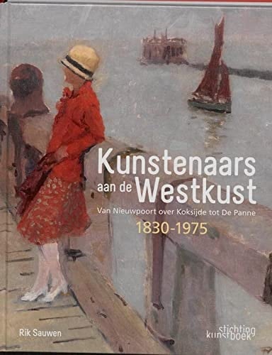 Kunstenaars aan de Westkust van Nieuwpoort over Koksijde tot De Panne, 1830-1975