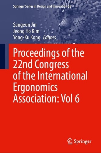 Proceedings of the 22nd Congress of the International Ergonomics Association, Volume 6 Better Life Ergonomics for Future Humans (IEA 2024)