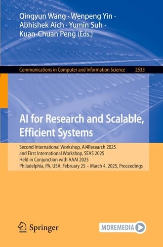 AI for Research and Scalable, Efficient Systems Second International Workshop, AI4Research 2025, and First International Workshop, SEAS 2025, Held in Conjunction with AAAI 2025, Philadelphia, PA, USA, February 25–March 4, 2025, Proceedings