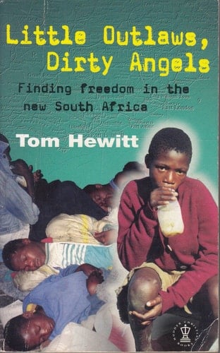 Little Outlaws, Dirty Angels Finding Freedom in the New South Africa