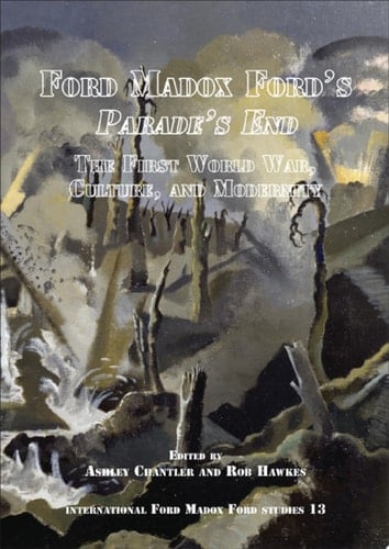 Ford Madox Ford’s Parade’s End The First World War, Culture, and Modernity