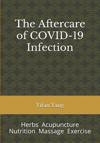 The Aftercare of COVID-19 Infection Herbs Acupuncture Nutrition Massage Exercise