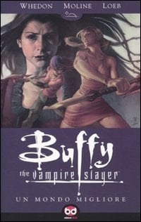 Un mondo migliore. Buffy. The vampire slayer