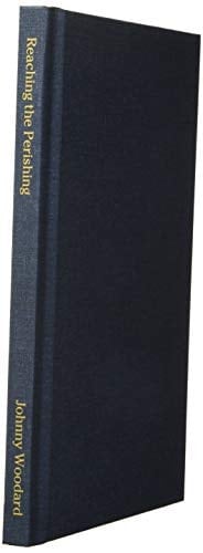 Reaching the Perishing A Country Preacher's Life Story