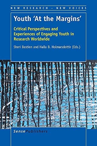 Youth 'at the Margins' Critical Perspectives and Experiences of Engaging Youth in Research Worldwide