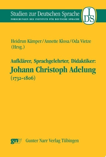 Aufklärer, Sprachgelehrter, Didaktiker Johann Christoph Adelung (1732-1806)