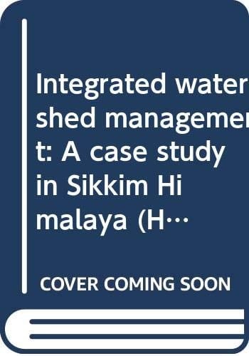 Integrated watershed management: A case study in Sikkim Himalaya (Himavikas publication)