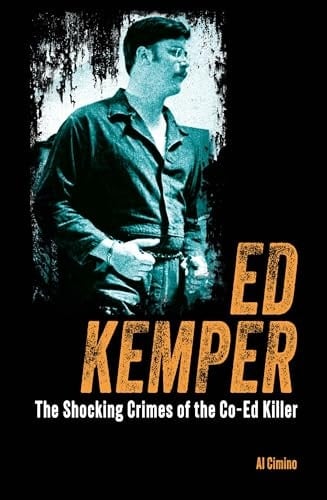 Ed Kemper The Shocking Crimes of the Co-Ed Killer